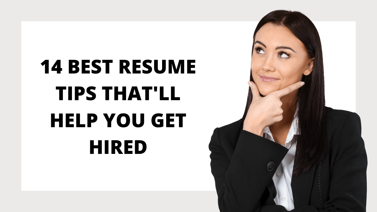 14 Best Resume Tips That'll Help You Get Hired