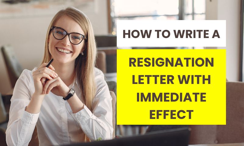 How to Write A Resignation Letter With Immediate Effect